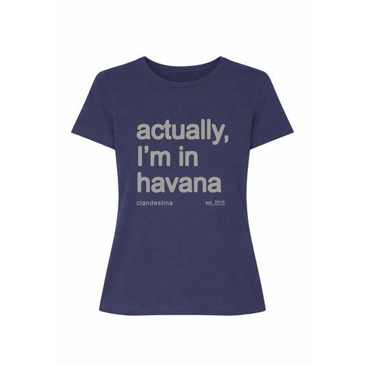 Actually, I´m in Havana - Tshirt - Female